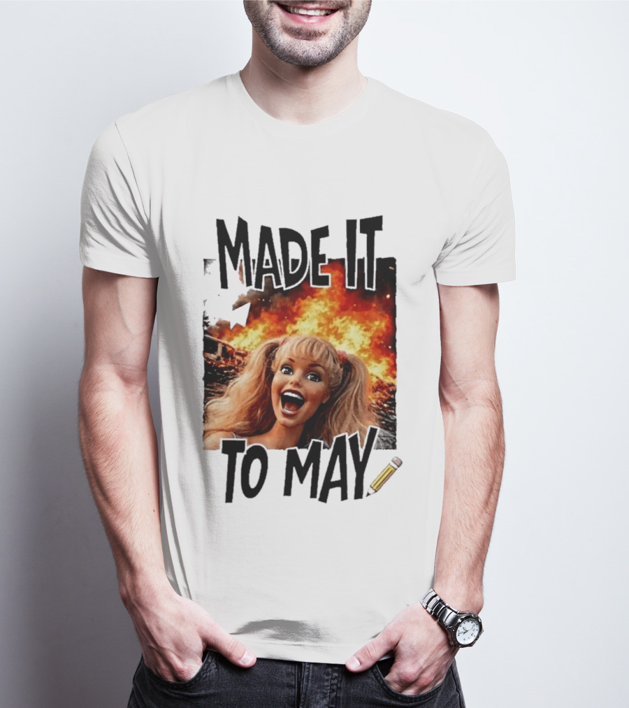 Made It To May Teacher Barbie Doll Face Meme Fire End Of Year School T-Shirt