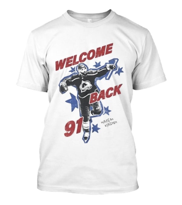 Welcome Back 91 Nazem Kadri Colorado Avalanche T-Shirt