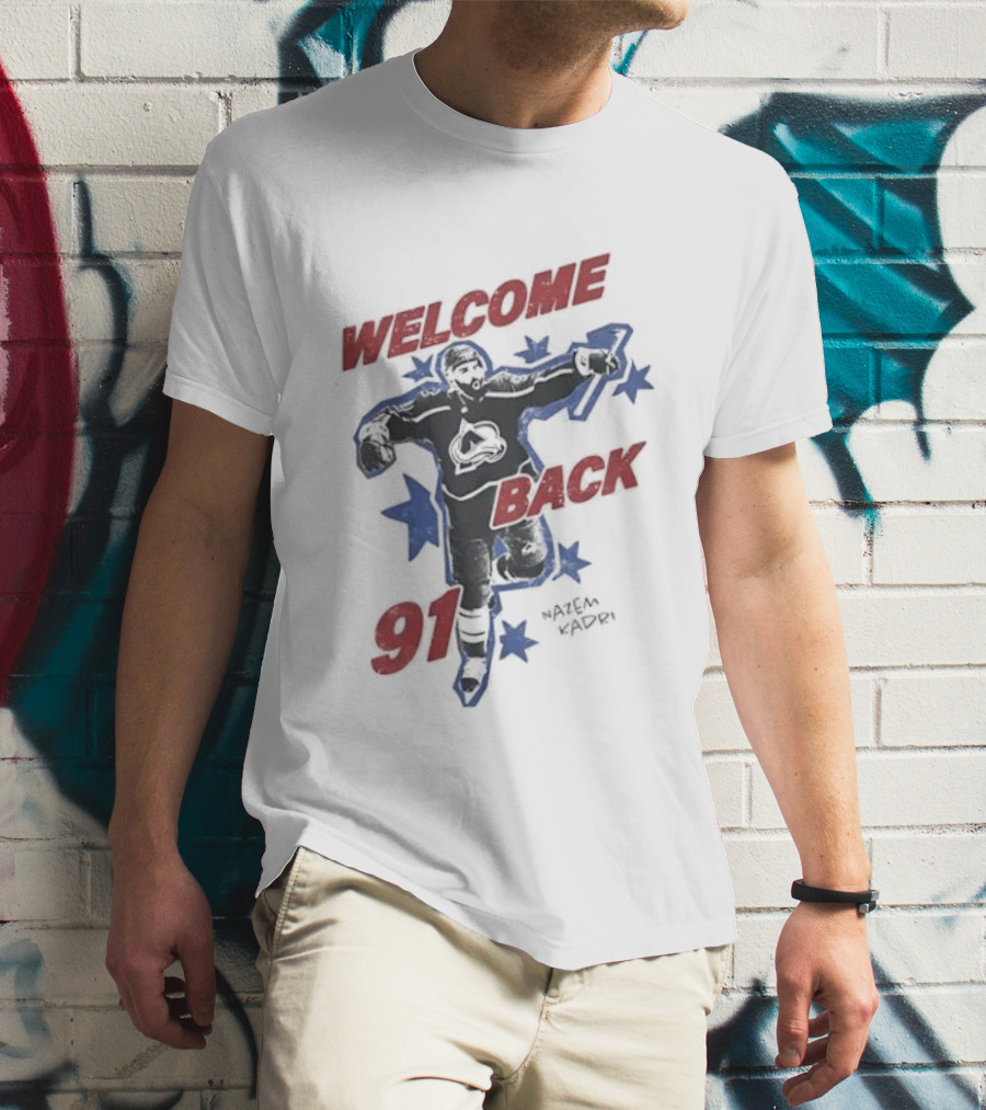 Welcome Back 91 Nazem Kadri Colorado Avalanche T-Shirt