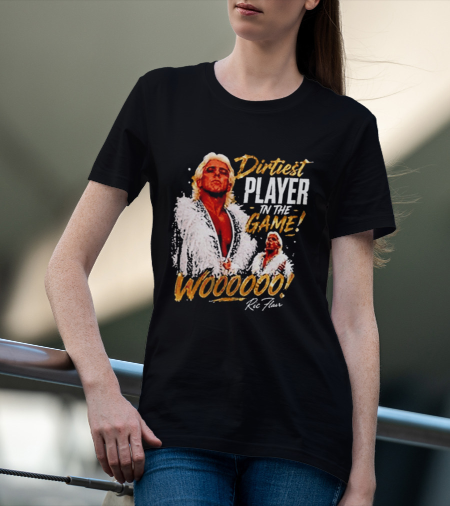 Dirtiest Player In The Game Woooooo Ric Flair T-Shirt