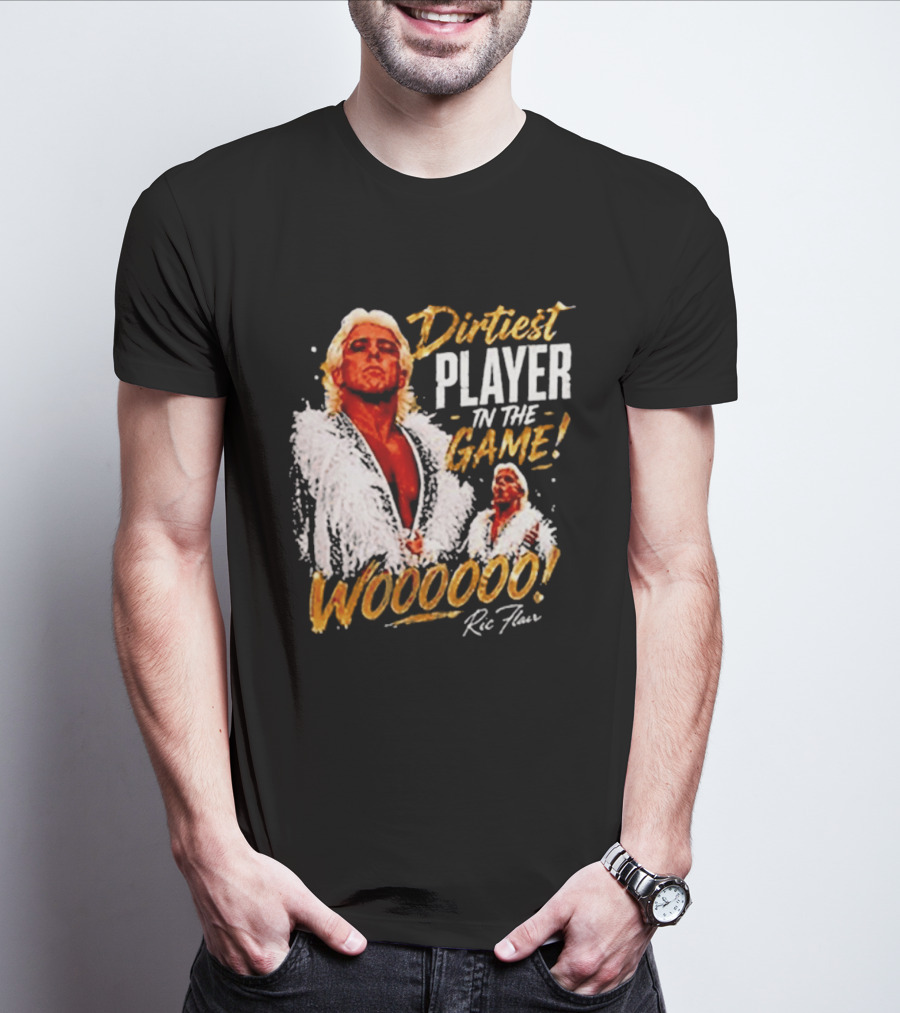 Dirtiest Player In The Game Woooooo Ric Flair T-Shirt