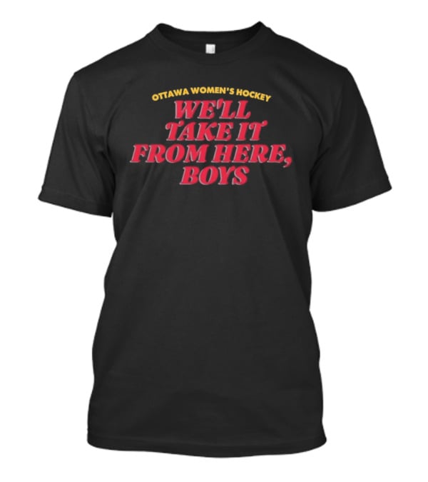 Ottawa Women's Hockey We'll Take It From Here Boys Empowerment T-Shirt