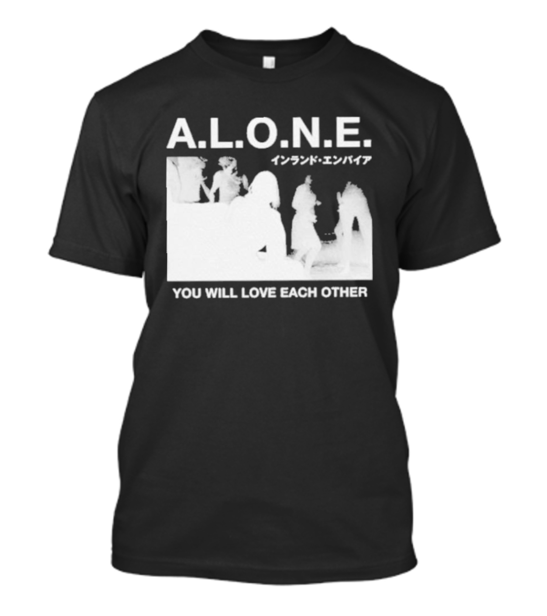 A.L.O.N.E. You Will Love Each Other Japanese T-Shirt