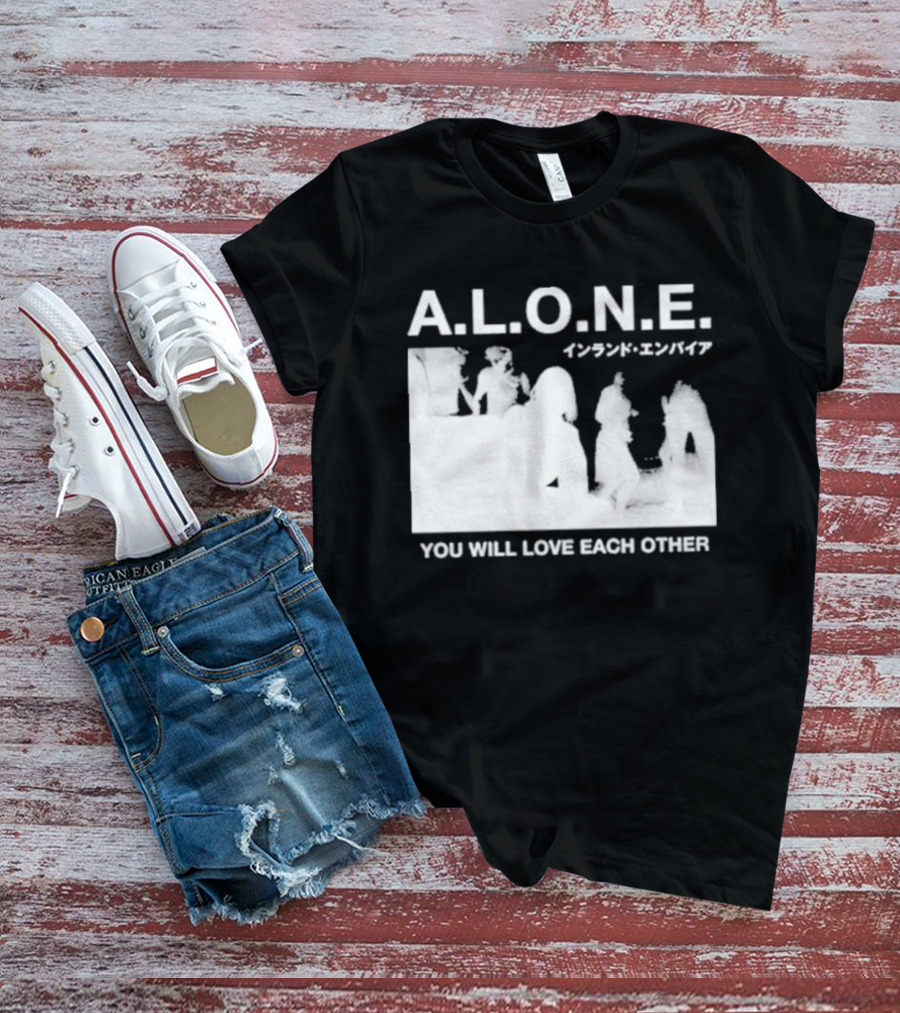 A.L.O.N.E. You Will Love Each Other Japanese T-Shirt