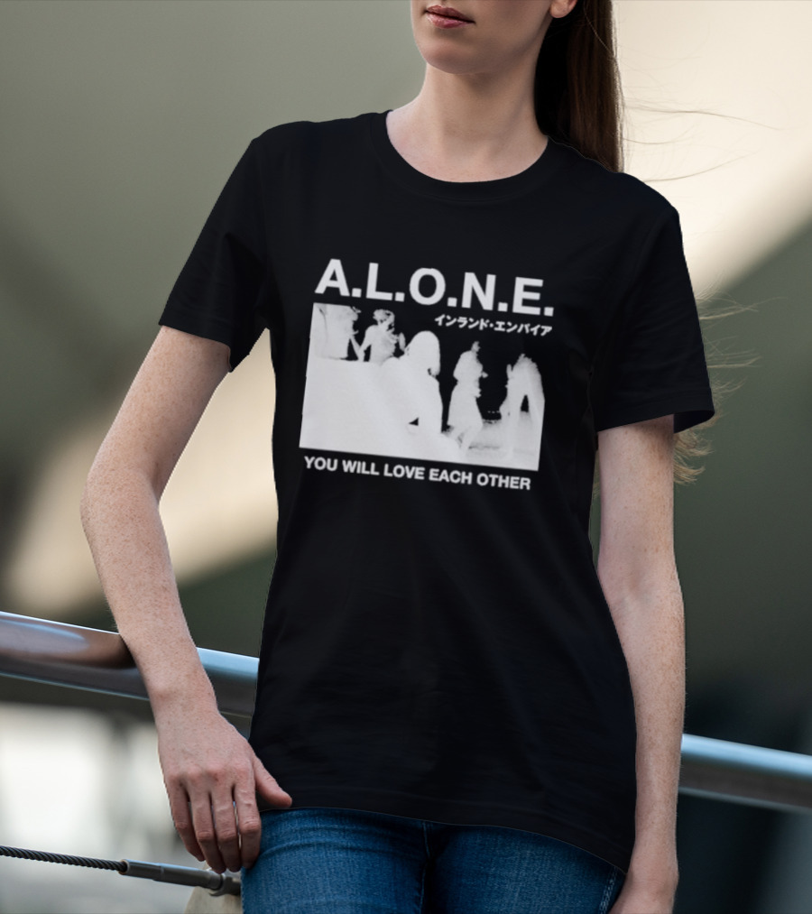 A.L.O.N.E. You Will Love Each Other Japanese T-Shirt