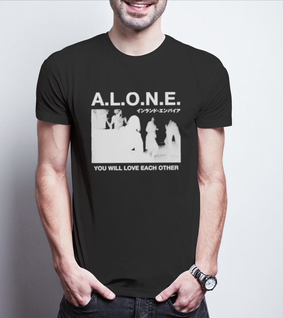 A.L.O.N.E. You Will Love Each Other Japanese T-Shirt