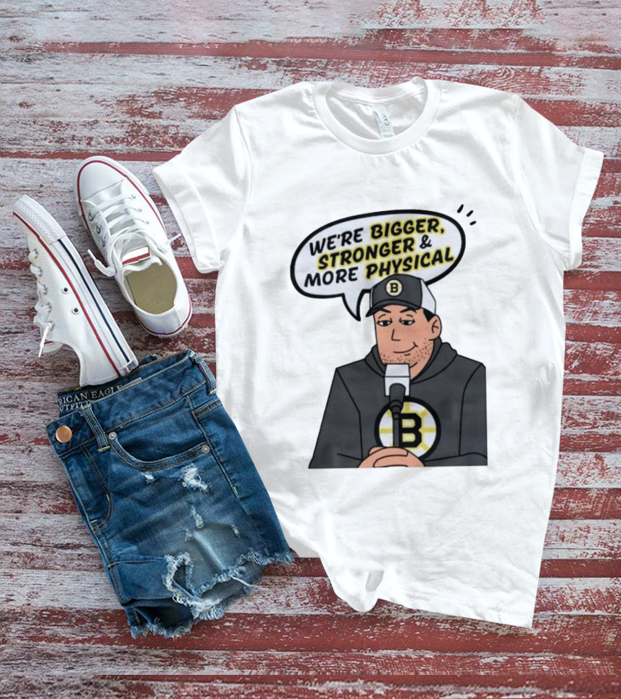 Boston Bruins We're Bigger Stronger More Physical Cartoon Character With Microphone T-Shirt