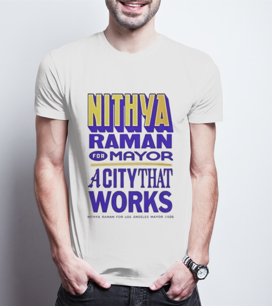 Nithya Raman For Los Angeles Mayor 2026 A City That Works T-Shirt
