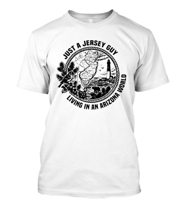 Just A Jersey Guy Living In An Arizona World Historical Lighthouse And State Map T-Shirt