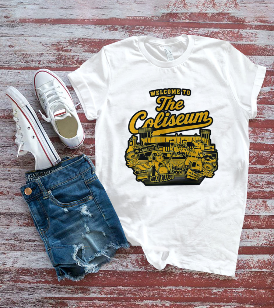 Welcome To The Coliseum BAS HOLY TOLEDO LET'S GO OAKLAND T-Shirt
