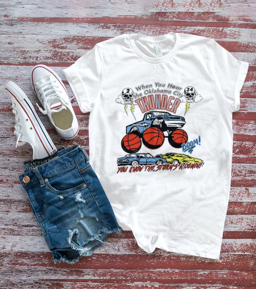 When You Hear Oklahoma City Thunder Boom You Know The Storm's A Comin T-Shirt