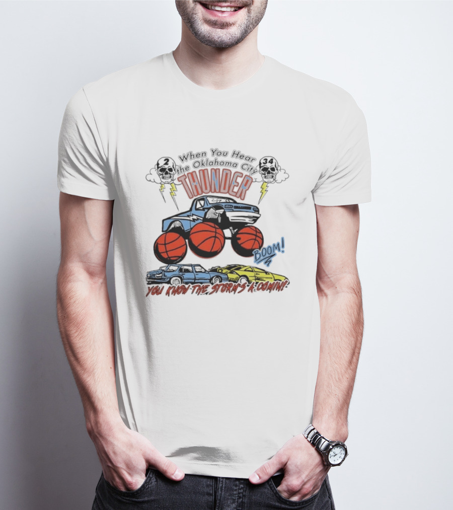 When You Hear Oklahoma City Thunder Boom You Know The Storm's A Comin T-Shirt