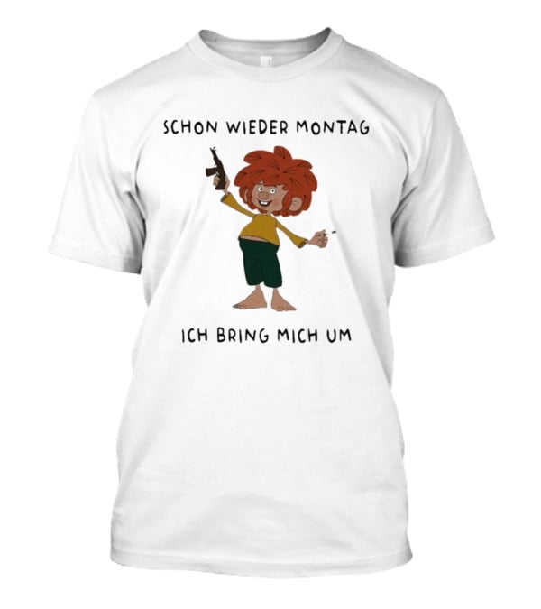 Pumuckl Schon Wieder Montag Ich Bring Mich Um Monday Again T-Shirt