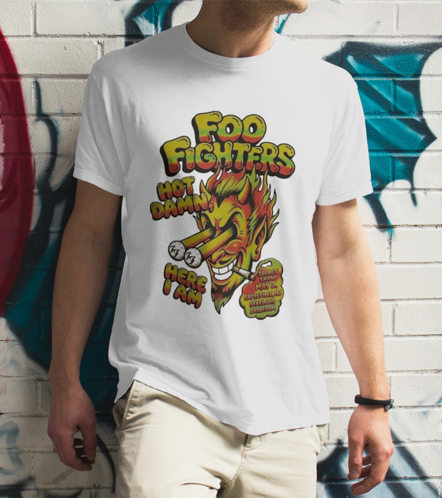 Foo Fighters Hot Damn Here I Am Satan Secret Show May 2 Sayreville NJ Starland Ballroom T-Shirt
