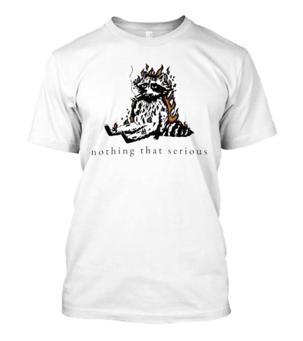 Raccoon Nothing That Serious Fire T-Shirt