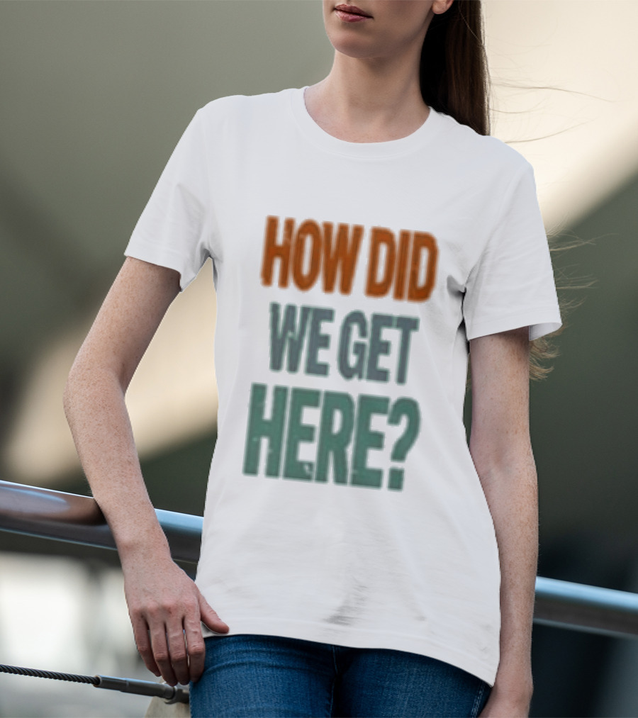 How Did We Get Here Louis Tomlinson T-Shirt