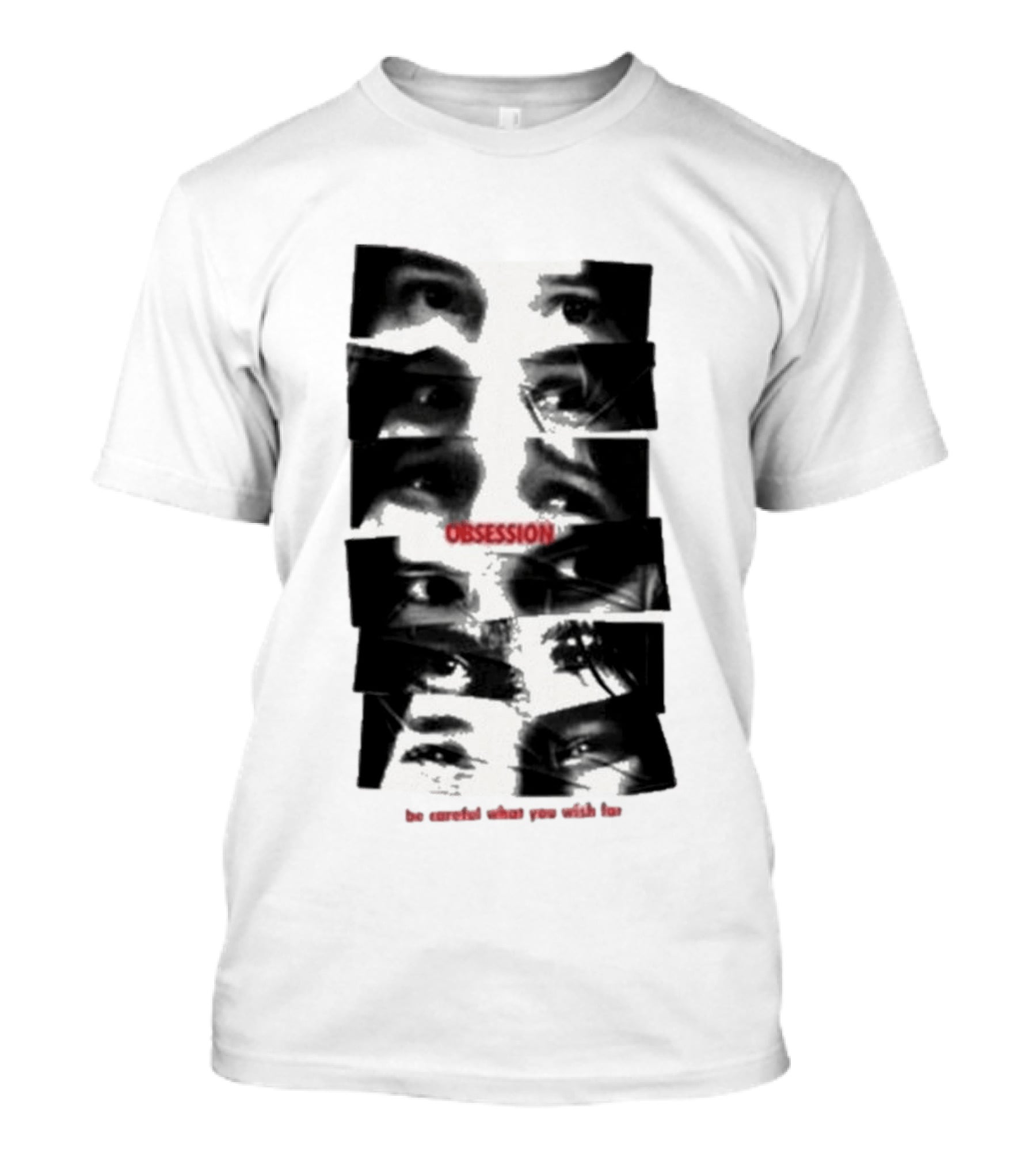 Nikki Eyes Obsession Be Careful What You Wish For T-Shirt