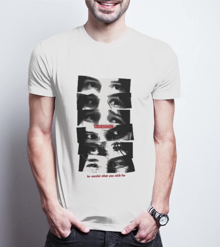 Nikki Eyes Obsession Be Careful What You Wish For T-Shirt
