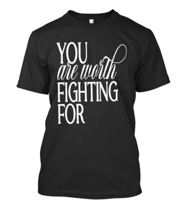 2026 Indianapolis Colts You Are Worth Fighting For Bold Motivational Mantra T-Shirt