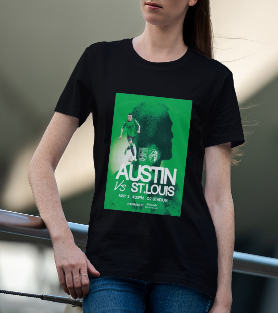 Austin FC Vs St. Louis May 3 4:30 PM Q2 Stadium St. David's HealthCare T-Shirt