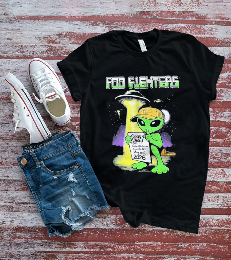 Foo Fighters Sayreville 2026 Secret Show Starland Ballroom May 2 The Alien Do Not Go Out To The Glitter T-Shirt
