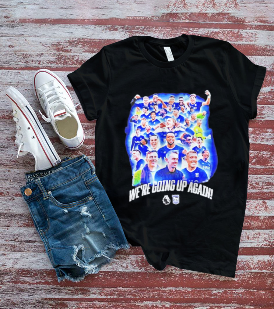 Ipswich Town FC We're Going Up Again Premier League Celebration T-Shirt