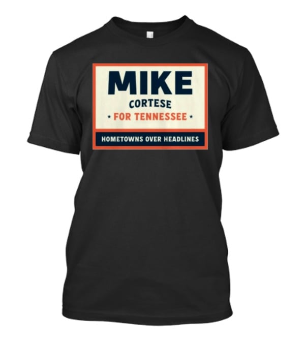 Mike Cortese For Tennessee Hometowns Over Headlines T-Shirt