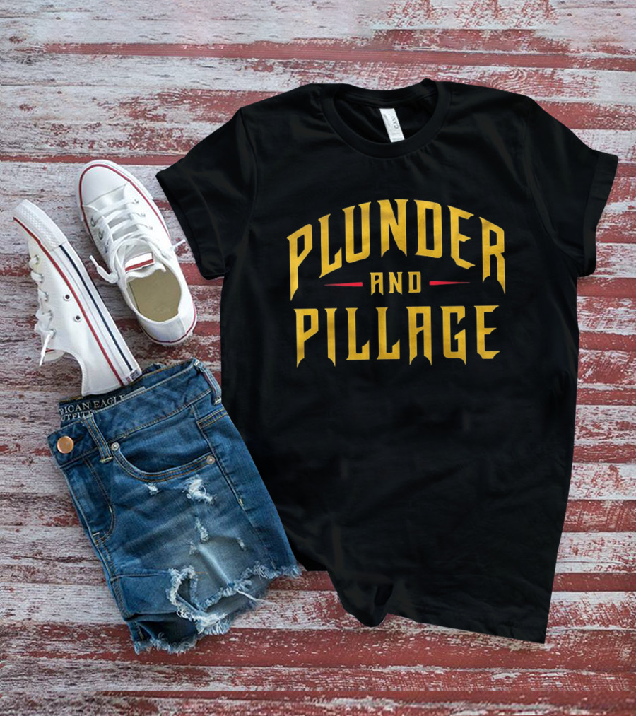 Plunder And Pillage Pittsburgh Bold Gold Text And Red Accent T-Shirt