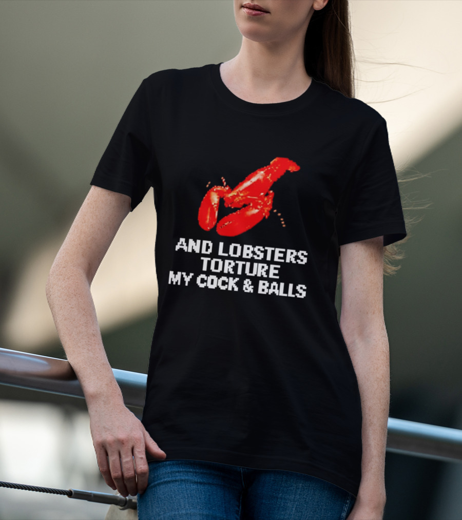 Lobsters Torture My Cock & Balls T-Shirt