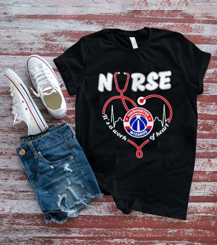 Nurse It's A Work Of Heart Washington Wizards Stethoscope And Heartbeat T-Shirt