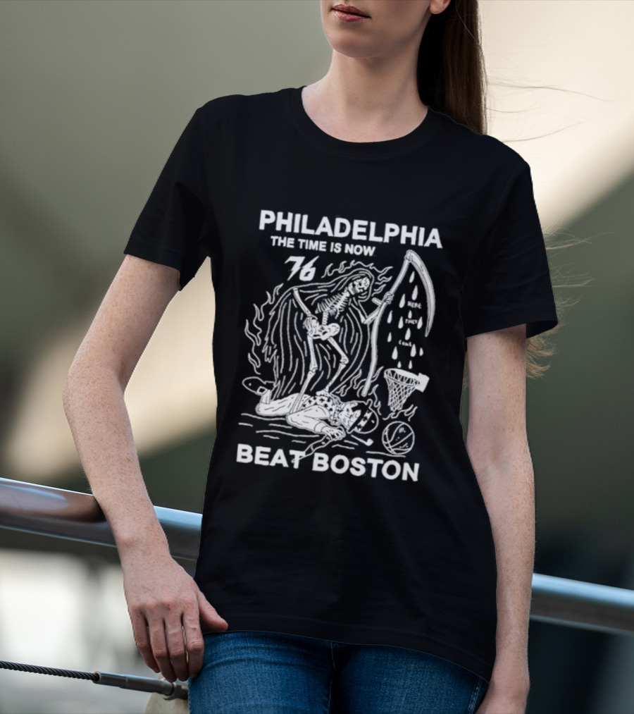 Philadelphia The Time Is Now Beat Boston 76 T-Shirt
