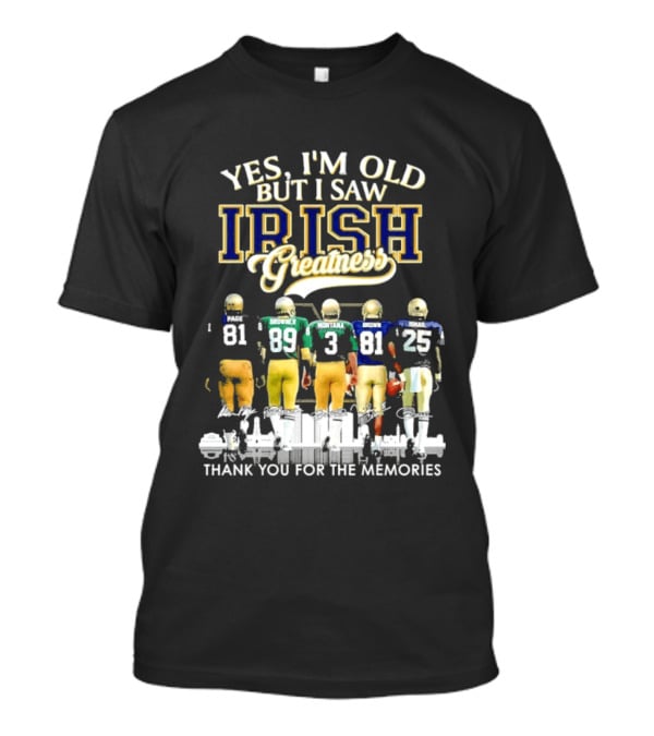 Yes I'm Old But I Saw Irish Greatness Legends Thank You For The Memories T-Shirt