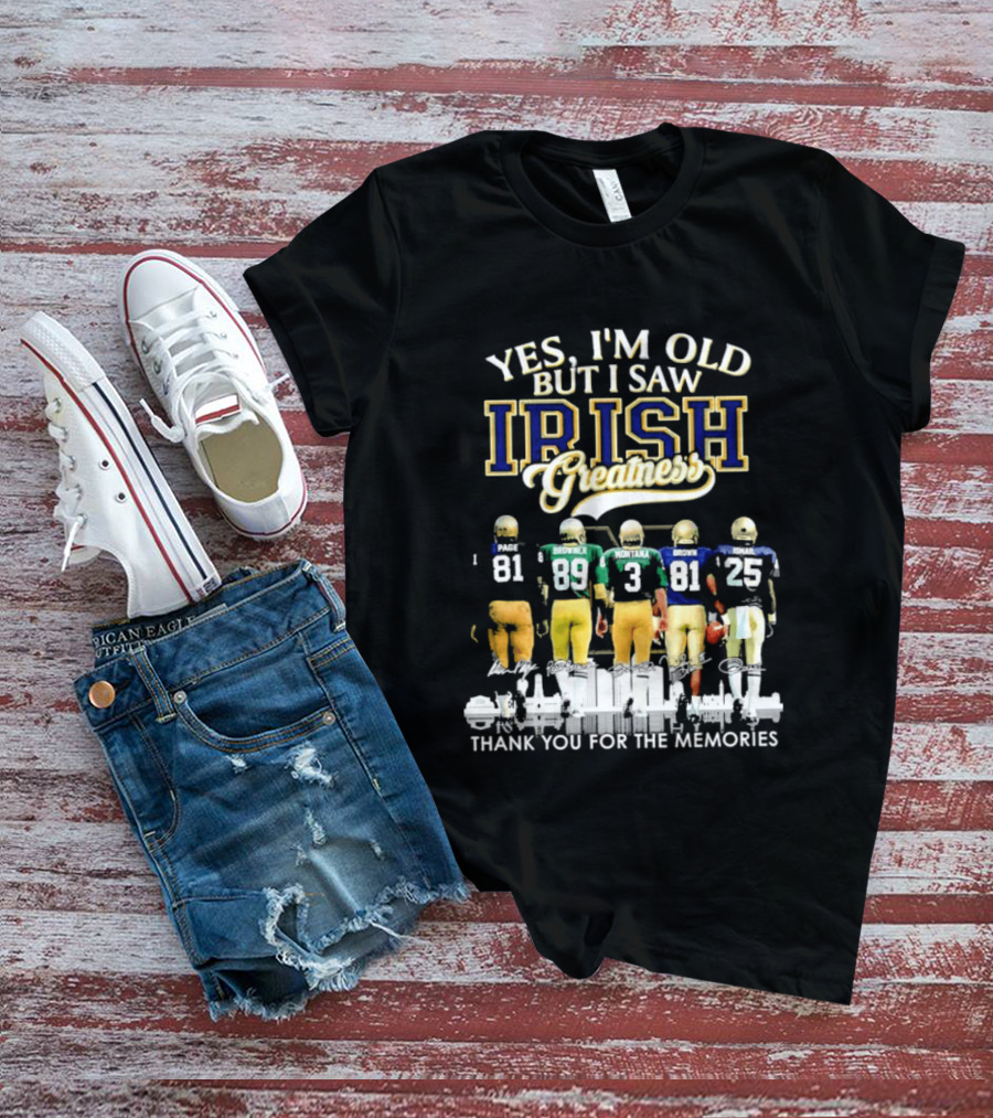 Yes I'm Old But I Saw Irish Greatness Legends Thank You For The Memories T-Shirt