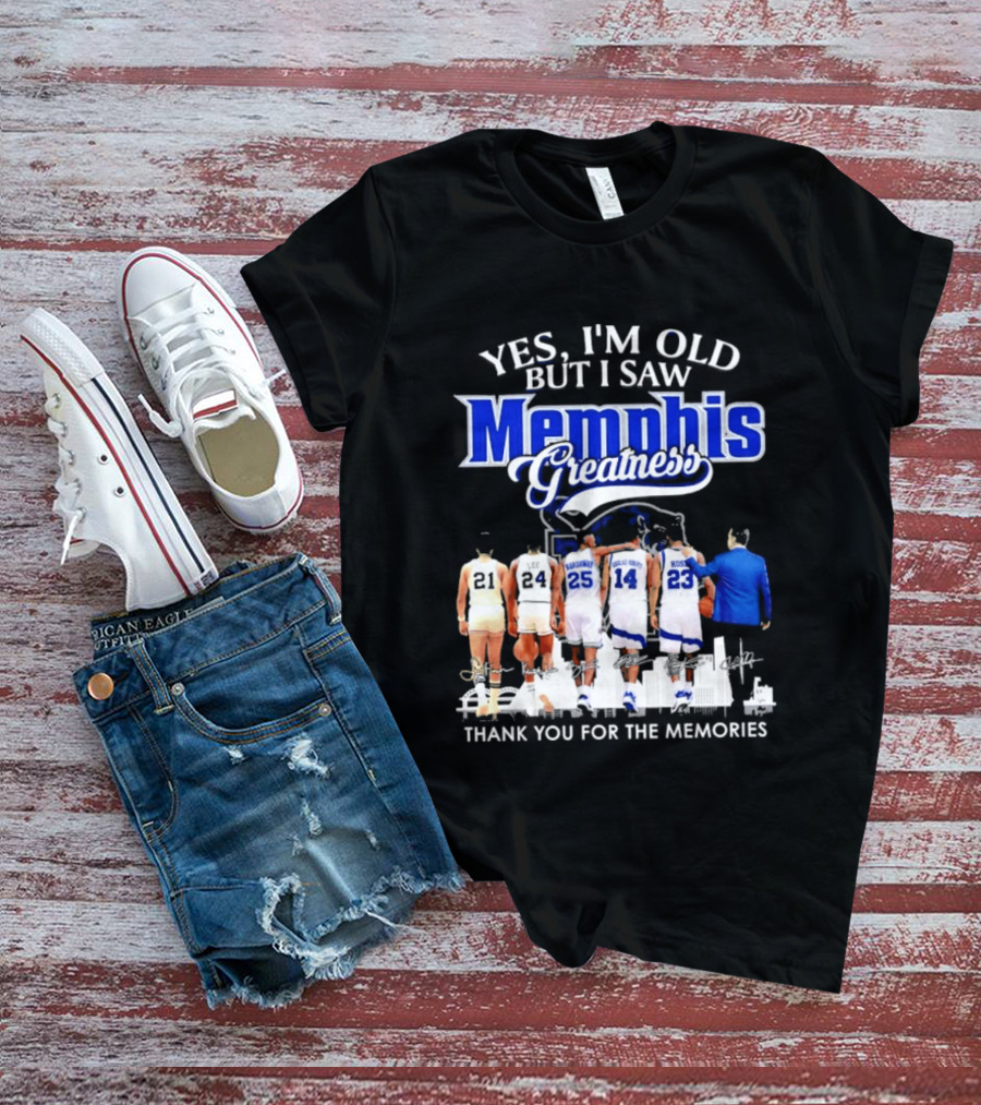 Yes I'm Old But I Saw Memphis Greatness Thank You For The Memories Legends T-Shirt
