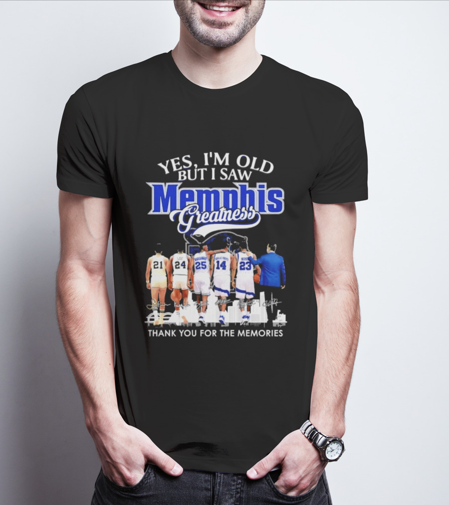Yes I'm Old But I Saw Memphis Greatness Thank You For The Memories Legends T-Shirt