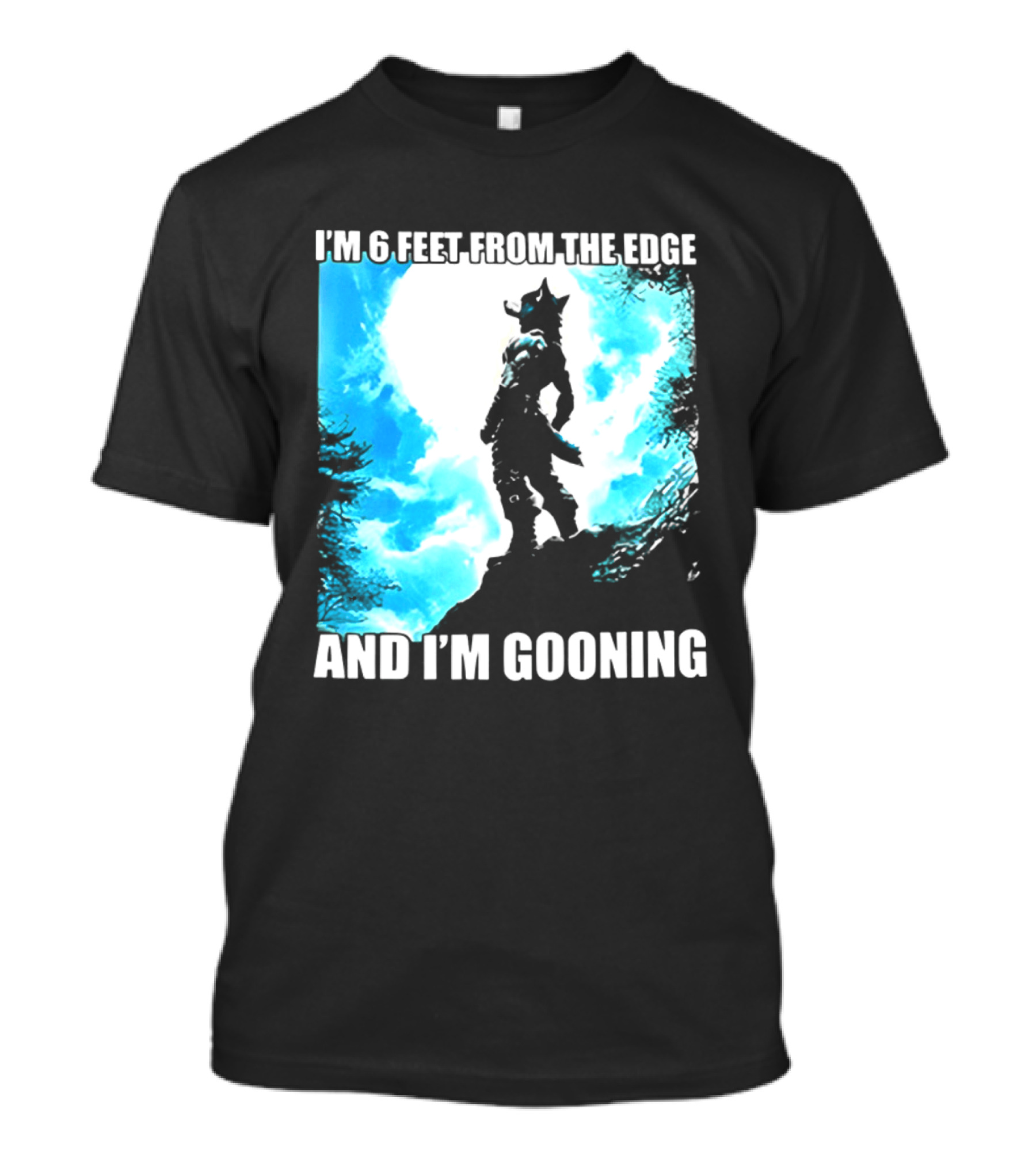 I'm 6 Feet From The Edge And I'm Gooning Silhouette With Blue Sky T-Shirt
