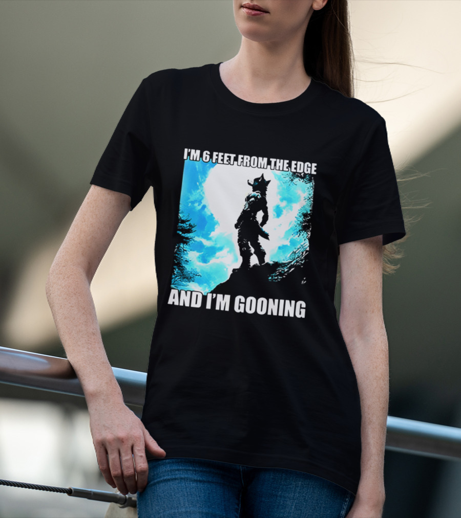 I'm 6 Feet From The Edge And I'm Gooning Silhouette With Blue Sky T-Shirt