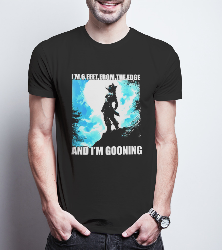 I'm 6 Feet From The Edge And I'm Gooning Silhouette With Blue Sky T-Shirt