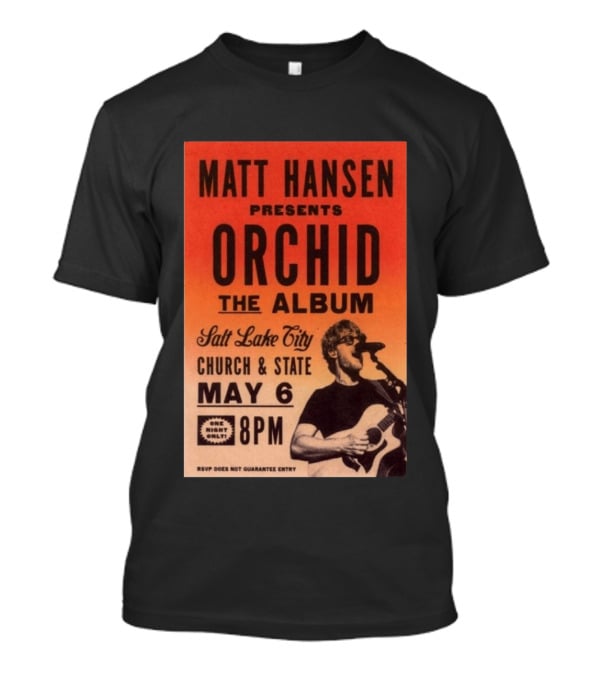 Matt Hansen Presents Orchid The Album Salt Lake City Church And State May 6 8PM T-Shirt