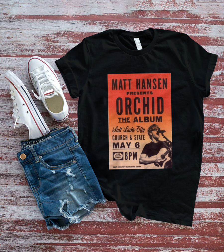 Matt Hansen Presents Orchid The Album Salt Lake City Church And State May 6 8PM T-Shirt