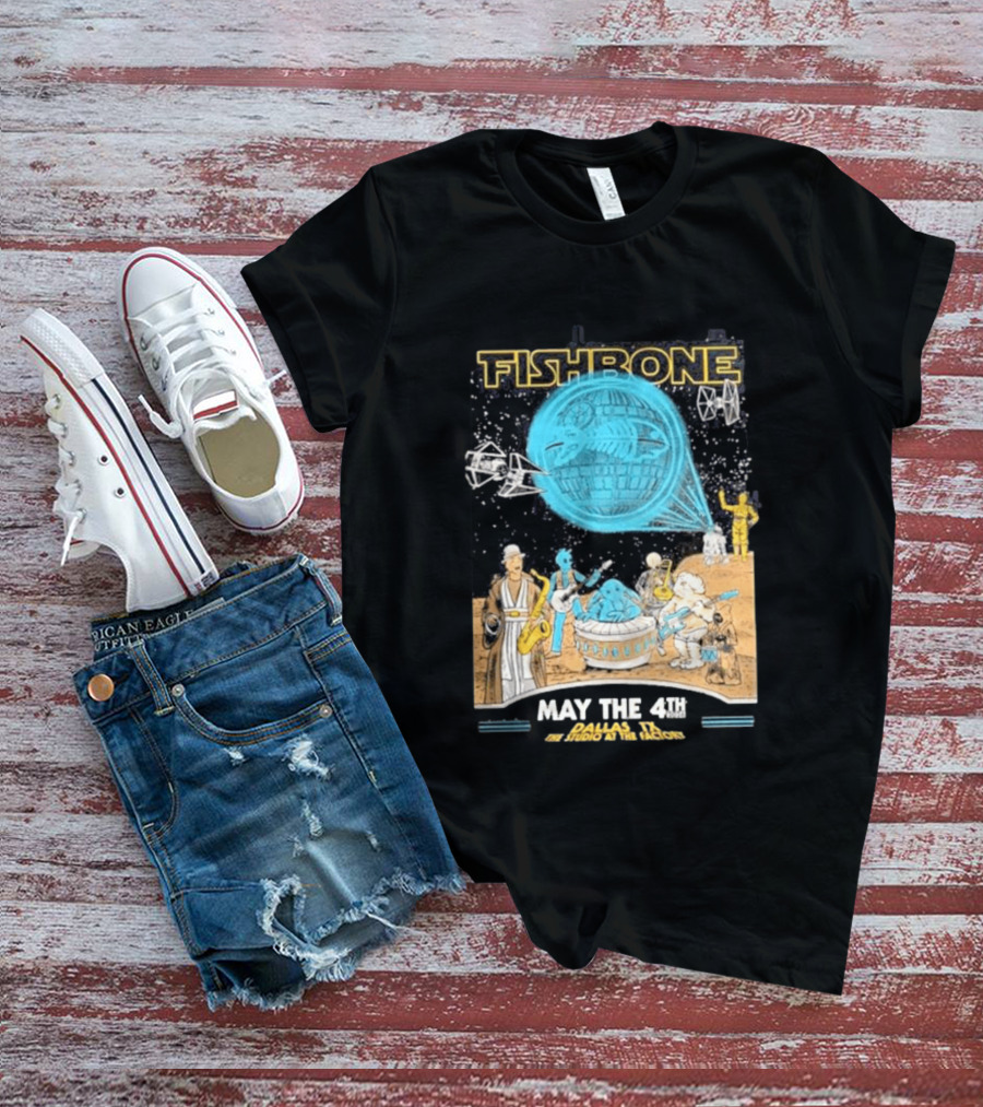 Fishbone Star Wars Day Dallas Texas 2026 Gig May The 4th Be With You At The Studio At The Factory T-Shirt