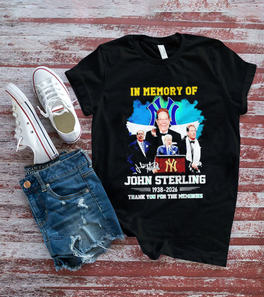 In Memory Of John Sterling 1938 2026 Thank You For The Memories Yankees Legacy T-Shirt