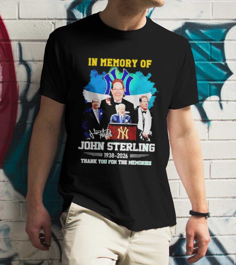 In Memory Of John Sterling 1938 2026 Thank You For The Memories Yankees Legacy T-Shirt