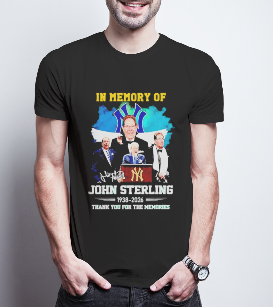 In Memory Of John Sterling 1938 2026 Thank You For The Memories Yankees Legacy T-Shirt
