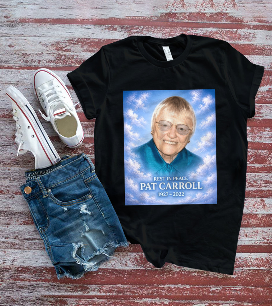 Rest In Peace Pat Carroll 1927 2022 Memorial T-Shirt