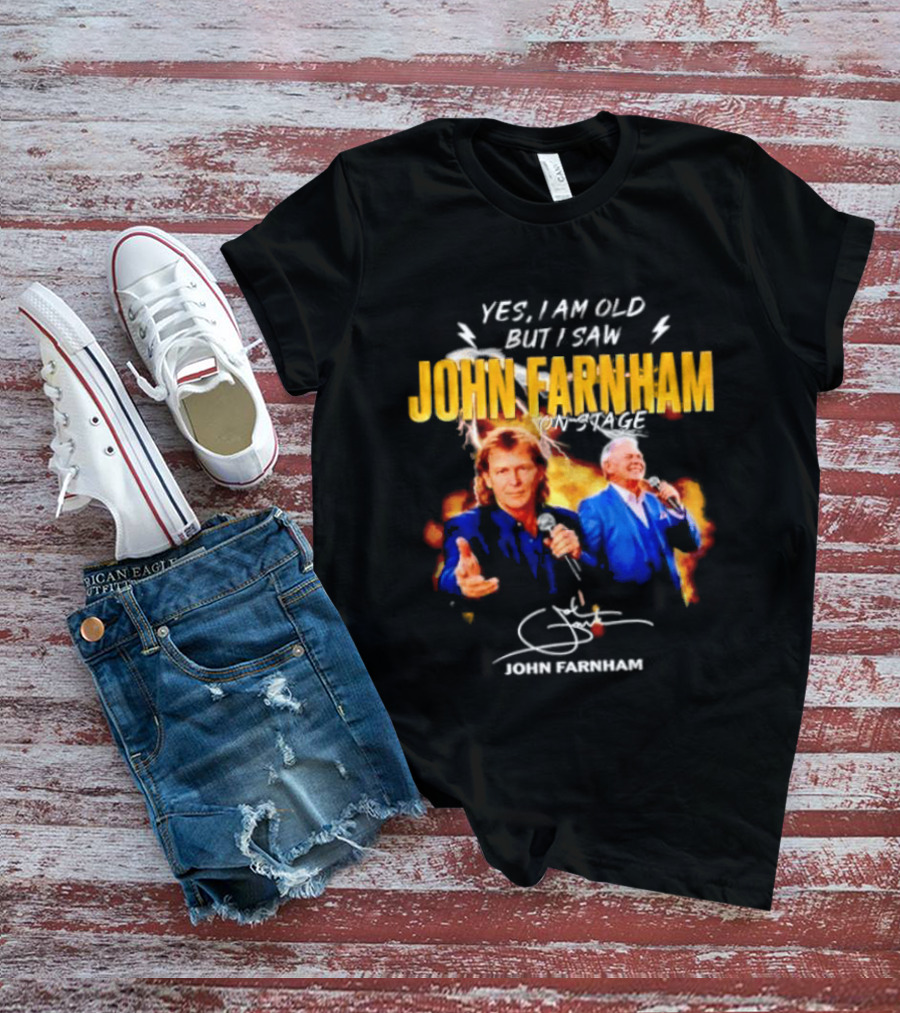 Yes I Am Old But I Saw John Farnham On Stage Vintage Concert T-Shirt