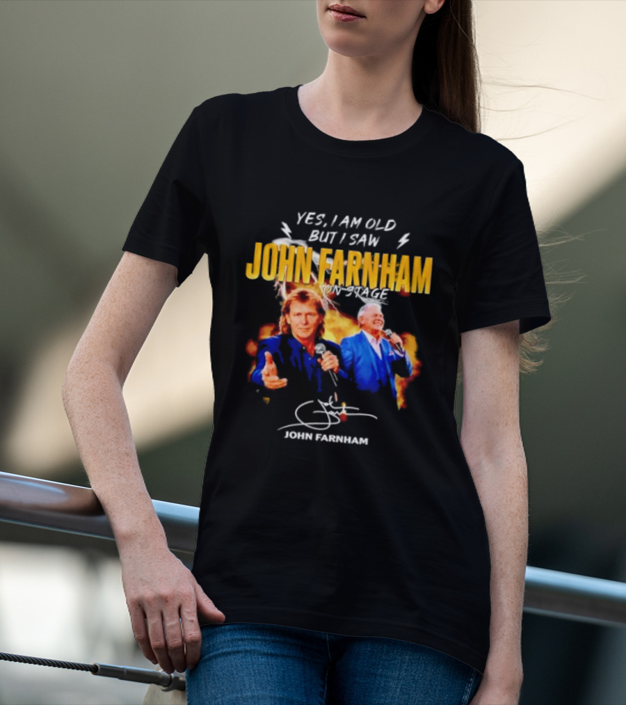 Yes I Am Old But I Saw John Farnham On Stage Vintage Concert T-Shirt