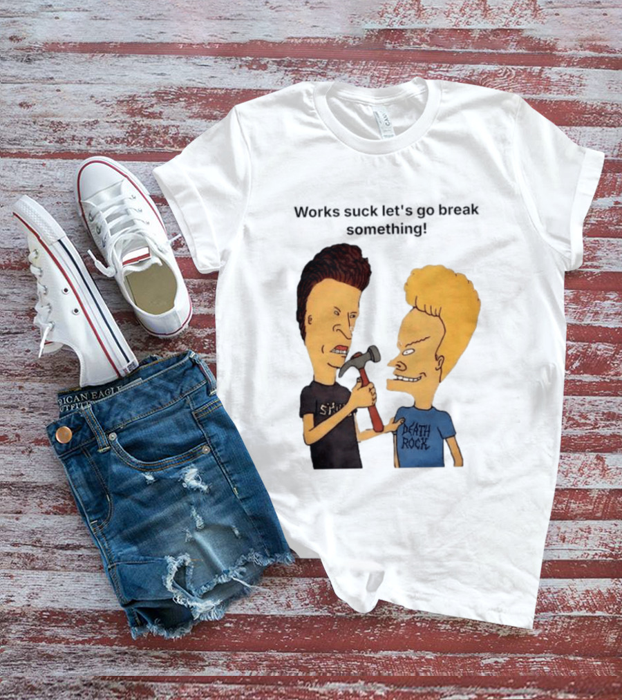 Beavis And Butt Head Works Suck Let's Go Break Something Hammer Scene T-Shirt
