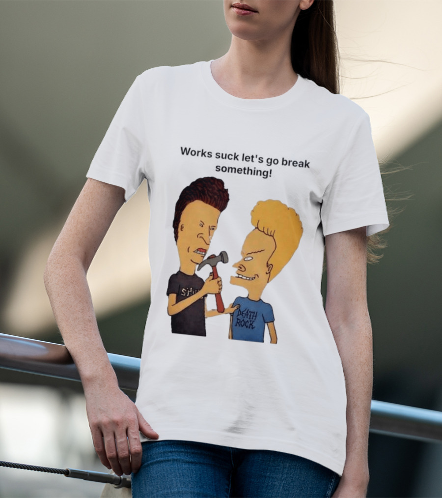 Beavis And Butt Head Works Suck Let's Go Break Something Hammer Scene T-Shirt