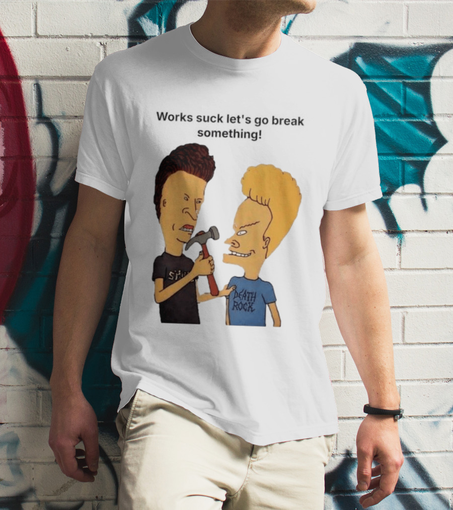 Beavis And Butt Head Works Suck Let's Go Break Something Hammer Scene T-Shirt